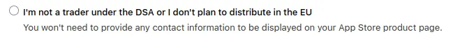 A screenshot of the "I'm not a trader under the DSA or I don't plan to distribute in the EU" option in App Store Connect.